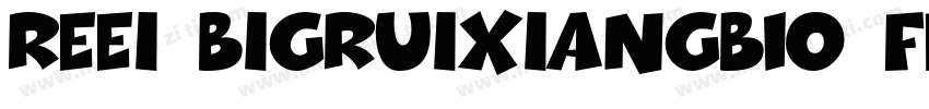 REEI BigRuixianGB10 Flash Heavy字体转换